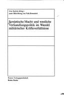 Sowjetische Macht und westliche Verhandlungspolitik im Wandel militärischer Kräfteverhältnisse