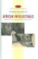 AFRICAN INTELLECTUALS: RETHINKING POLITICS, LANGUAGE, GENDER AND DEVELOPMENT; ED. BY THANDIKA MKANDAWIRE