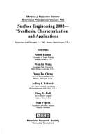 Surface engineering 2002--synthesis, characterization and applications