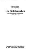 Die Stolzdeutschen: von Mordspatrioten, Herrenreitern und ihrer Leitkultur