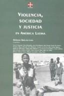 Violencia, sociedad y justicia en América Latina / Roberto Briceño-León, compilador