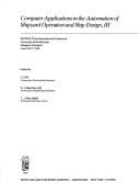 Computer applications in the automation of shipyard operation and ship design III