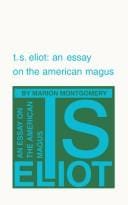 T. S. Eliot: an essay on the American magus