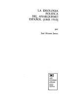 La ideologia politica del anarquismo español, 1868-1910
