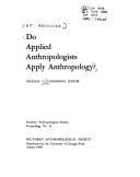 Do applied anthropologists apply anthropology?