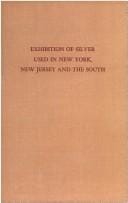 Catalogue of an exhibition of silver used in New York, New Jersey and the South