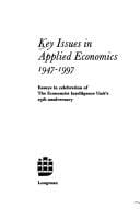 Key issues in applied economics, 1947-1997: essays in celebration of the Economist Intelligence Unit's 25th anniversary