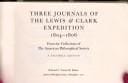 Three journals of the Lewis & Clark expedition, 1804-1806