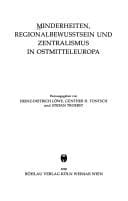 Minderheiten, Regionalbewusstsein und Zentralismus in Ostmitteleuropa (Siebenbürgisches Archiv) (German Edition)
