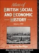 An Atlas of British Social and Economic History Since C.1700