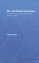 WAR AND MEDIA OPERATIONS: THE US MILITARY AND THE PRESS FROM VIETNAM TO IRAQ