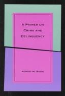 A primer on crime and delinquency