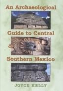 An Archaeological Guide to Central and Southern Mexico