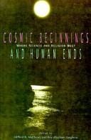 Cosmic beginnings and human ends