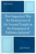 How important was the destruction of the second temple in the formation of rabbinic judaism?