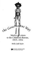 Raising a baby the government way : mothers' letters to the Children's Bureau, 1915-1932