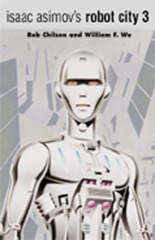 Isaac Asimovs Robot City Volume 3 (Robot City (Two in One Collection))