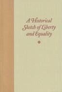 A Historical Sketch of Liberty and Equality