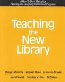 Teaching the New Library: A How-To-Do-It Manual for Planning and Designing Instructional Programs