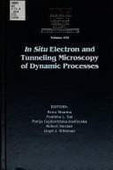 In situ electron and tunneling microscopy of dynamic processes