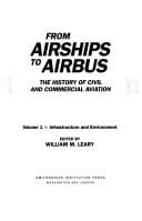 From Airships to Airbus: The History of Civil and Commercial Aviation (Vol. 1: Infrastructure and Environment)