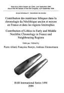 Contribution des matériaux lithiques dans la chronologie du Néolithique ancien et moyen en France et dans les régions limitrophes = Contributions of lithics to early and middle neolithic chronology in France and neighbouring regions