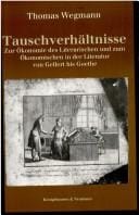 Tauschverh altnisse: zur  Okonomie des Literarischen und zum  Okonomischen in der Literatur von Gellert bis Goethe