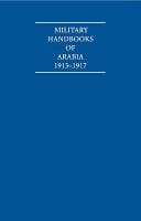 A collection of First World War military handbooks of Arabia, 1913-1917