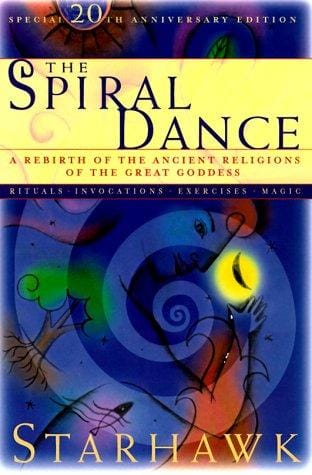 The Spiral Dance: A Rebirth of the Ancient Religion of the Goddess