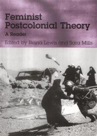 FEMINIST POSTCOLONIAL THEORY: A READER; ED. BY REINA LEWIS