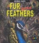 Fur and Feathers (Miles, Elizabeth, Animal Parts.)