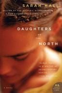 DAUGHTERS OF THE NORTH : A NOVEL