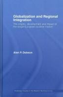 GLOBALIZATION AND REGIONAL INTEGRATION: THE ORIGINS, DEVELOPMENT AND IMPACT OF THE SINGLE EUROPEAN..