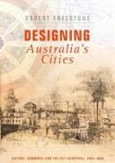 DESIGNING AUSTRALIA'S CITIES: CULTURE, COMMERCE AND THE CITY BEAUTIFUL, 1900-1930