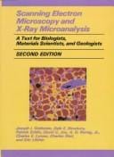 Scanning electron microscopy and x-ray microanalysis: a text for biologists, materials scientists, and geologists.  by Joseph I. Goldstein [and others]