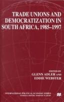 Trade unions and democratization in South Africa, 1985-1997