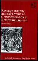 Revenge Tragedy and the Drama of Commemoration in Reforming England (Studies in Performance and Early Modern Drama)
