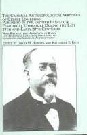 Criminal Anthropological Writings of Cesare Lombroso Published in the English Language Periodical Literature During the Late 19th and Early 20th Centuries