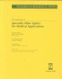 Proceedings of specialty fiber optics for medical applications