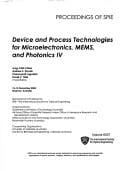 Device and process technologies for microelectronics, MEMS, and photonics IV