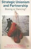 STRATEGIC UNIONISM AND PARTNERSHIP: BOXING OR DANCING? ED. BY TONY HUZZARD