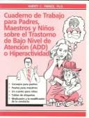Cuaderno Do Trabajo Para Padres, Maestros Y Ninos Sobre El Trasterno De Bajo Nivel De Atencion (Add) O Hiperactividad. / The ADD Hyperactivity Workbook for Parents, Teachers and Kids