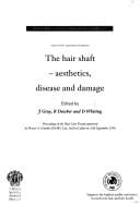 The hair shaft - aesthetics, disease and damage