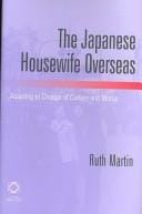 JAPANESE HOUSEWIFE OVERSEAS: ADAPTING TO CHANGE OF CULTURE AND STATUS