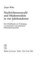Nachrichtenauswahl Und Medienrealitaet in Vier Jahrhunderten