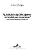 Die Gestalt Des Pontius Pilatus in Legende, Bielauslegung Und Geschichts