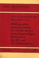 Bibliographie Zum Fortwirken Der Antike In Den Deutschsprachigen Literaturen Des 19. Und 20. Jahrhunderts (Studien Zur Klassischen Philologie)