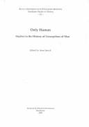 Only Human: Studies in the History of Conceptions of Man (Acta Universitatis Stockholmiensis: Stockholm Studies in History, 61)