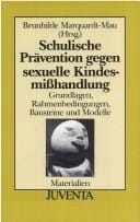 Schulische Prävention gegen sexuelle Kindesmißhandlung. Grundlagen, Rahmenbedingungen, Bausteine und Modelle