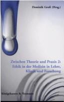 Zwischen Theorie und Praxis 2. Ethik in der Medizin in Lehre, Klinik und Forschung